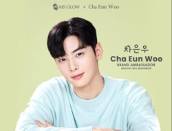 Alasan Cha Eun Woo ASTRO Jadi Brand Ambassador Produk Kecantikan MS Glow