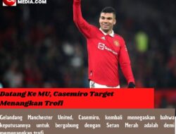 Datang Ke MU, Casemiro Target  Menangkan Trofi