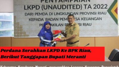 Perdana Serahkan LKPD Ke BPK Riau,Ini Tanggapan Bupati Meranti