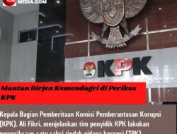 Mantan Dirjen Kemendagri di Periksa KPK