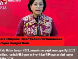 Sri Mulyani: Awal Tahun Pertumbuhan Pajak Sangat Baik