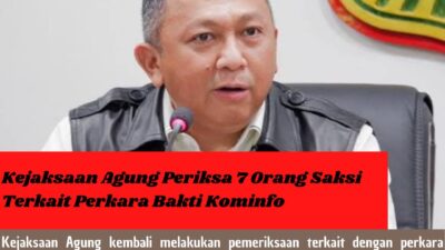 Kejaksaan Agung,Periksa 7 Orang Saksi Terkait Perkara Bakti Kominfo
