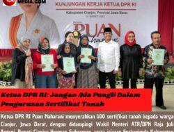 Ketua DPR RI: Jangan Ada Pungli Dalam Pengurusan Sertifikat Tanah