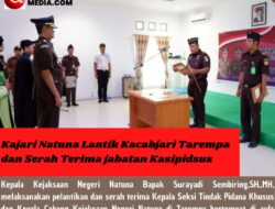 Kajari Natuna Lantik Kacabjari Tarempa dan Serah Terima jabatan Kasipidsus