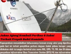 Jaksa Agung Kembali Periksa 6 Saksi Terkait Proyek Bakti Kominfo