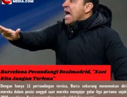 Barcelona Pecundangi Realmadrid, “Xavi Kita Jangan Terlena”