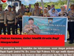 Polres Natuna, Gelar Mudik Gratis Bagi Masyarakat