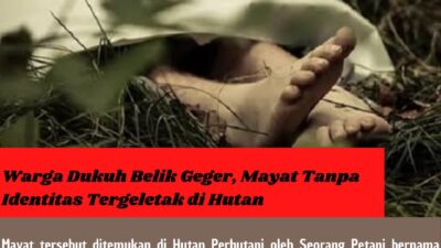 Warga Dukuh Belik Geger, Mayat Tanpa Identitas Tergeletak di Hutan