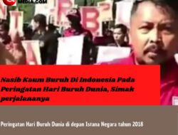 Nasib Kaum Buruh Di Indonesia Pada Peringatan Hari Buruh Dunia, Simak perjalananya