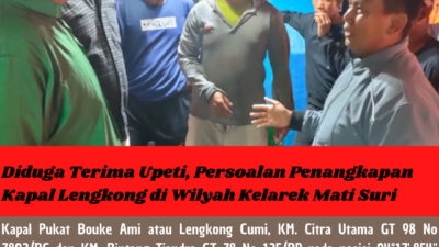 Diduga Terima Upeti, Persoalan Penangkapan Kapal Lengkong di Wilyah Kelarek Mati Suri