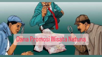 Terindikasi Langgar Aturan, Dana Media Promosi Pariwisata Natuna Mesti di Usut
