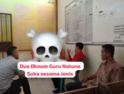 Dunia Pendidikan Natuna Menyedihkan, 2 Oknum Guru Suka Sesama Jenis