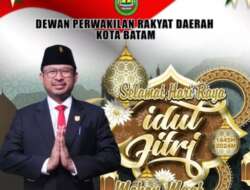 Ketua DPRD Batam Nuryanto Ucapkan Selamat Idul Fitri 1445 Hijriah