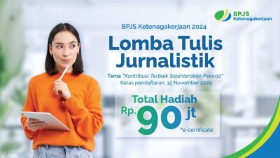 Apresiasi Peran Jurnalistik, BPJS Ketenagakerjaan Kembali Gelar Lomba Tulis Berhadiah Total Rp90 juta