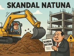 Galian C Ilegal & Pembangunan Tanpa Amdal, “Skandal Natuna”